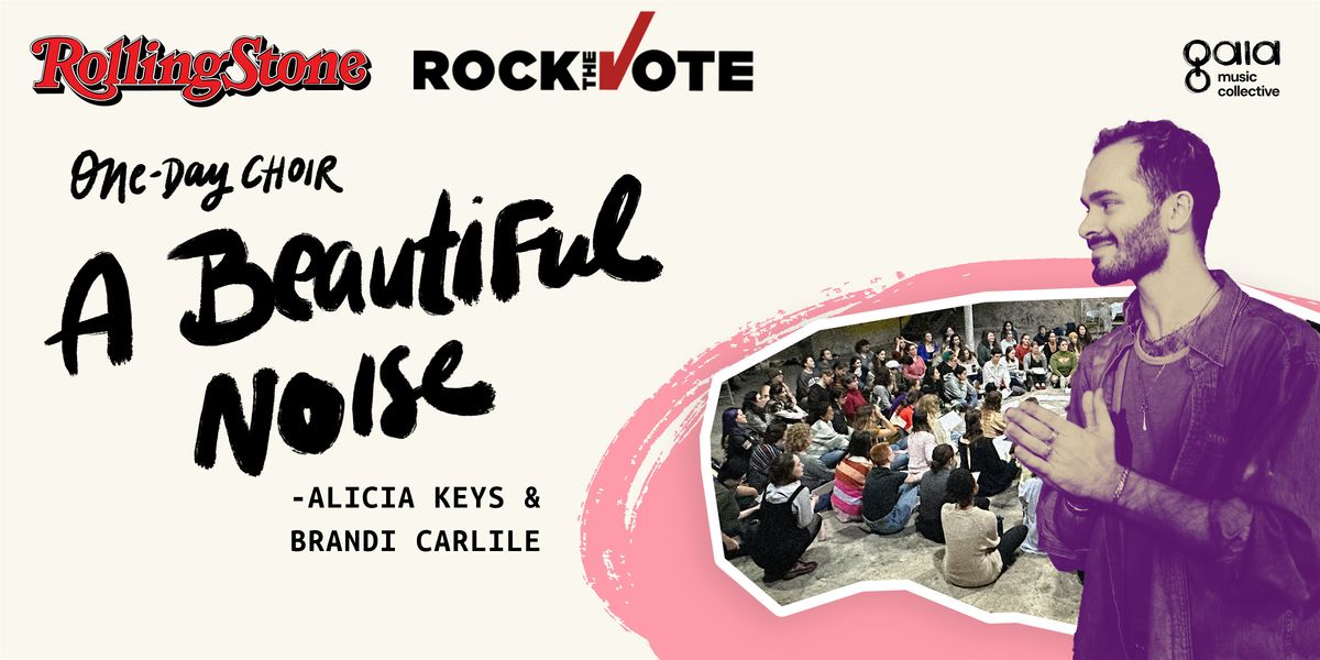 Gaia X Rock The Vote: One-Day Choir: A Beautiful Noise