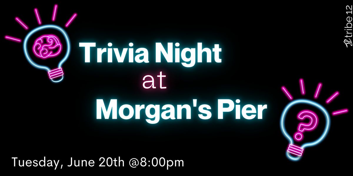 Trivia Night at Morgan's Pier