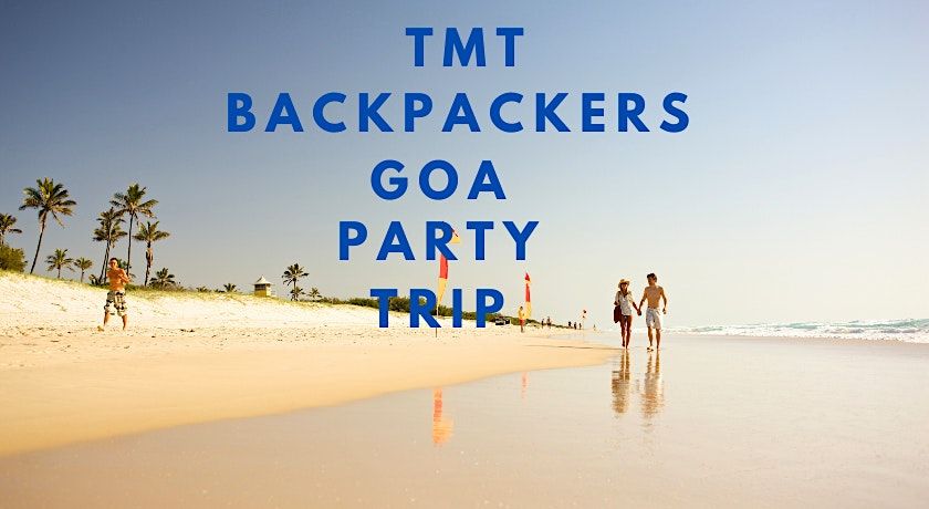 TMT Backpackers Goa Party Trip Package With Best New Year Party in Goa