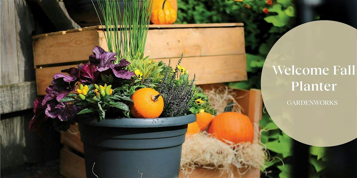 Welcome Fall Planter Workshop at GARDENWORKS Penticton