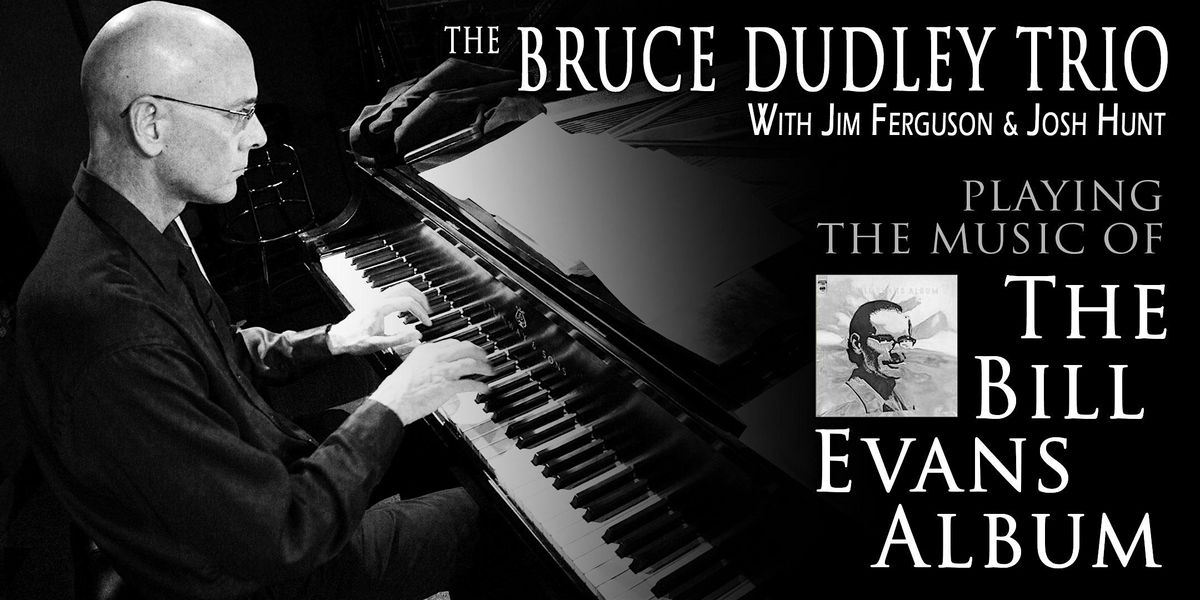 "The Bill Evan\u2019s Album" w\/ the Bruce Dudley Trio