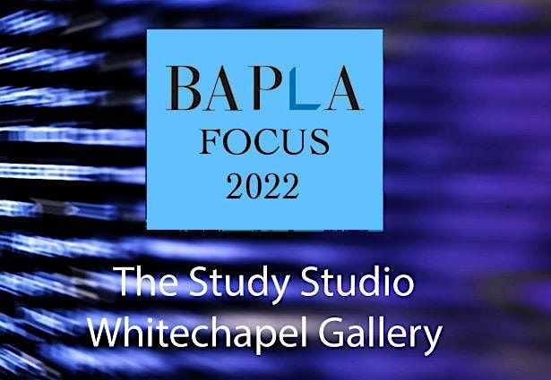 BAPLA FOCUS 2022: Networking Social Event, Whitechapel Gallery, London ...