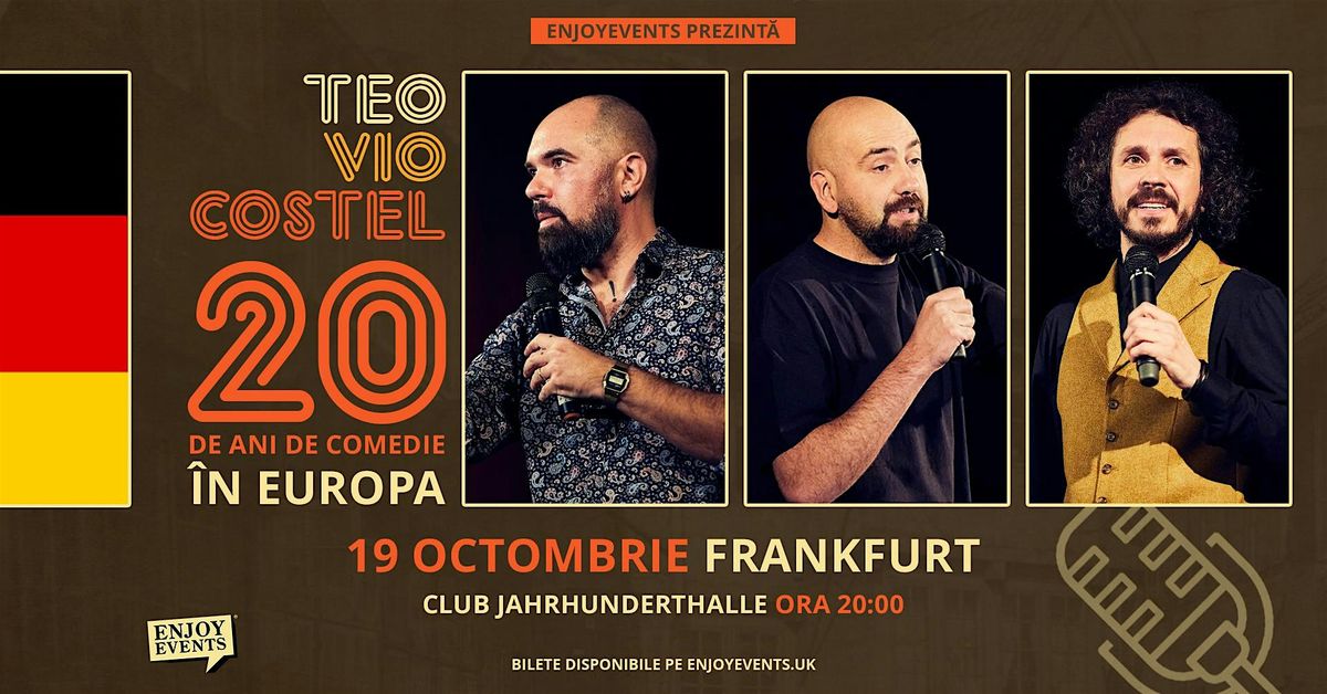 20 DE ANI DE COMEDIE \u00ceN EUROPA cu Teo, Vio \u0219i Costel | FRANKFURT | 19.10