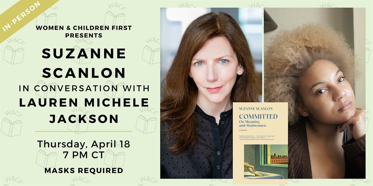 In-Person: COMMITTED: ON MEANING AND MADWOMEN by Suzanne Scanlon