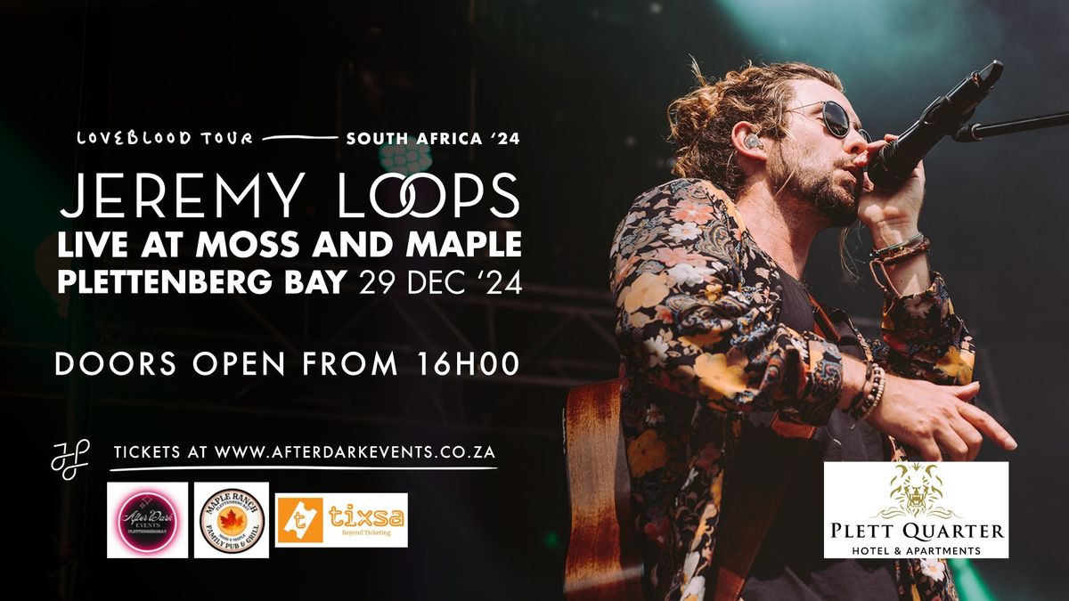 JEREMY LOOPS at Moss & Maple, Plett - 29 December