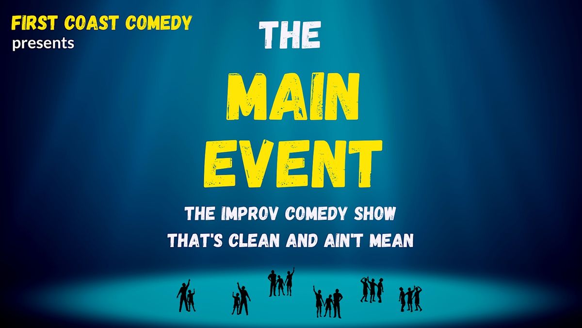 The Main Event- Improv Comedy for EVERYONE!