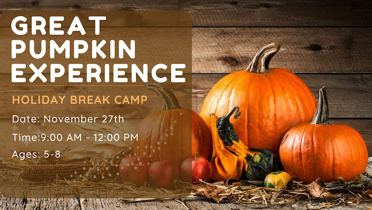 The Great Pumpkin Experiment: Holiday Break Camp