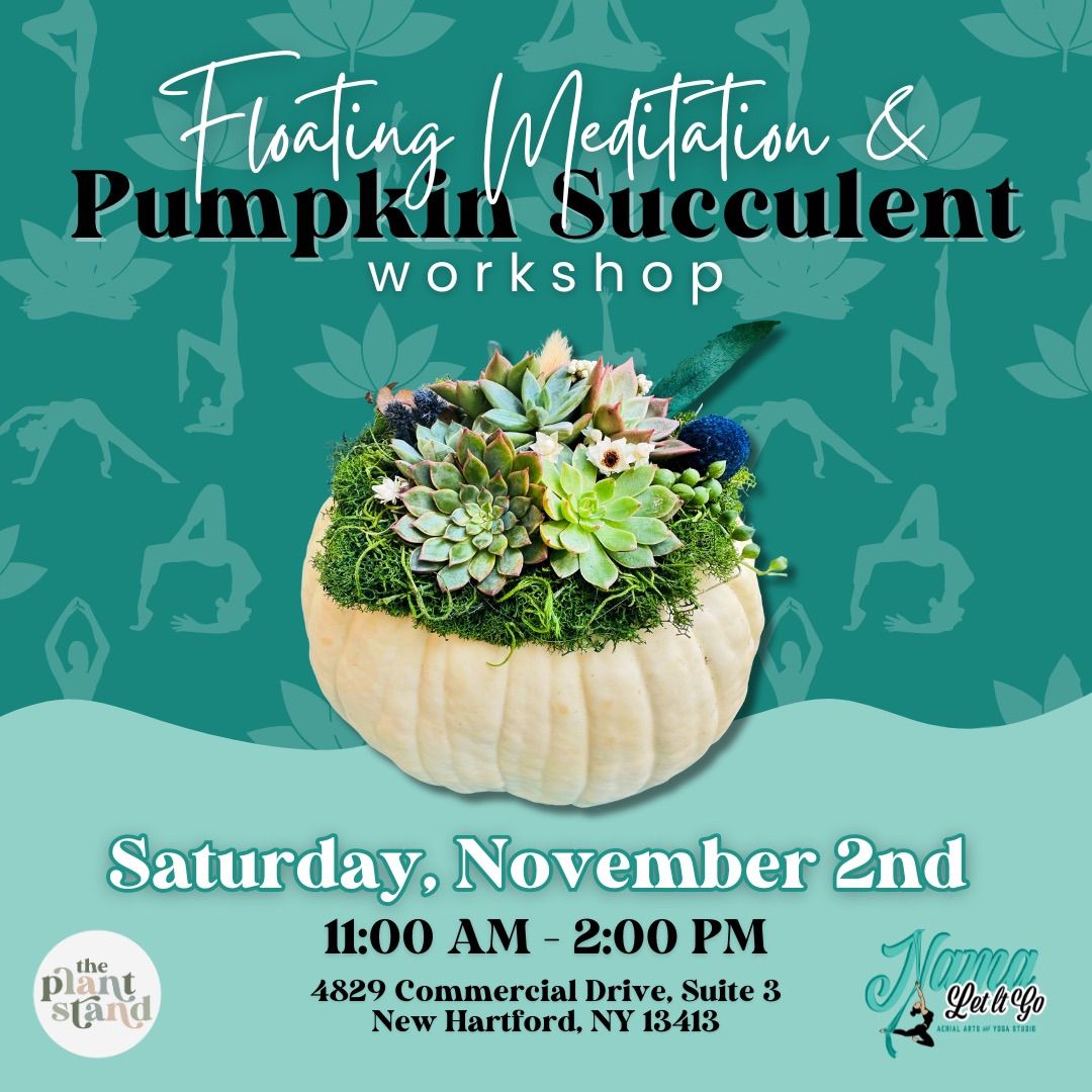 Floating Meditation & Pumpkin Succulent Workshop