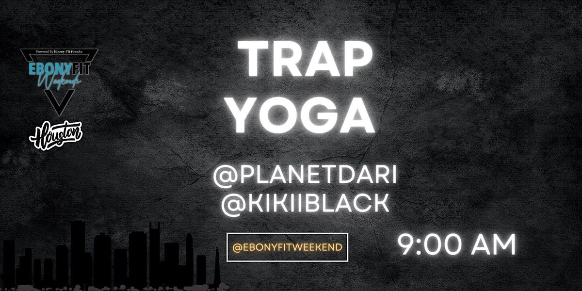 Trap Yoga - @planetdari \/ @kikiiblack   ( Ebony Fit Weekend)