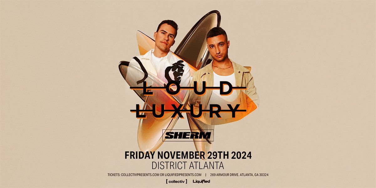 LOUD LUXURY | Friday November 29th 2024 | District Atlanta