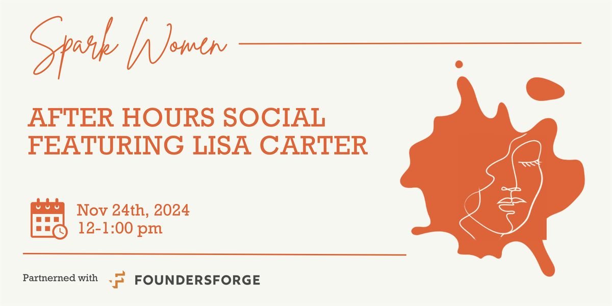 Spark Women:  After Hours Social featuring Lisa Carter!