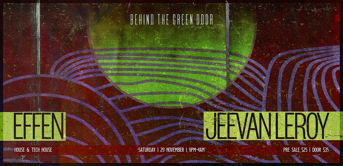 Behind The Green Door presents: EFFEN & JEEVAN LEROY
