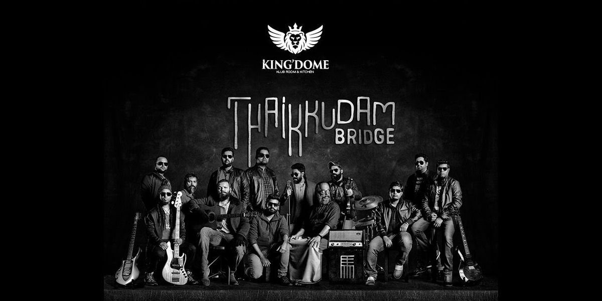 Thaikkudam Bridge live at Kingdome