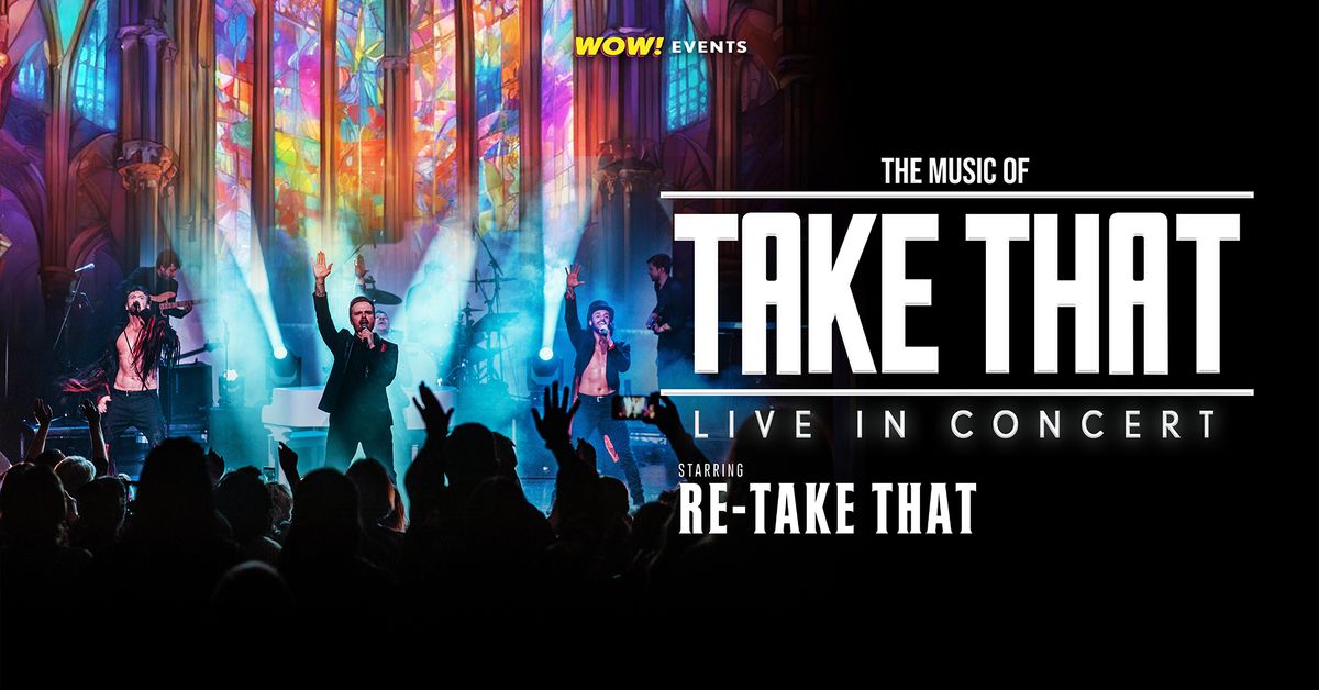 The Music Of Take That - Live In Concert at Stoke Minster