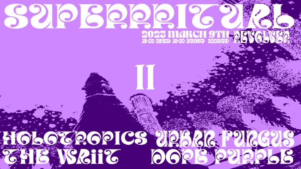 Superrritual 11 \u2014\u2014 Urban Fungus + HOLOTROPICS + The WAiiT + Dope Purple 