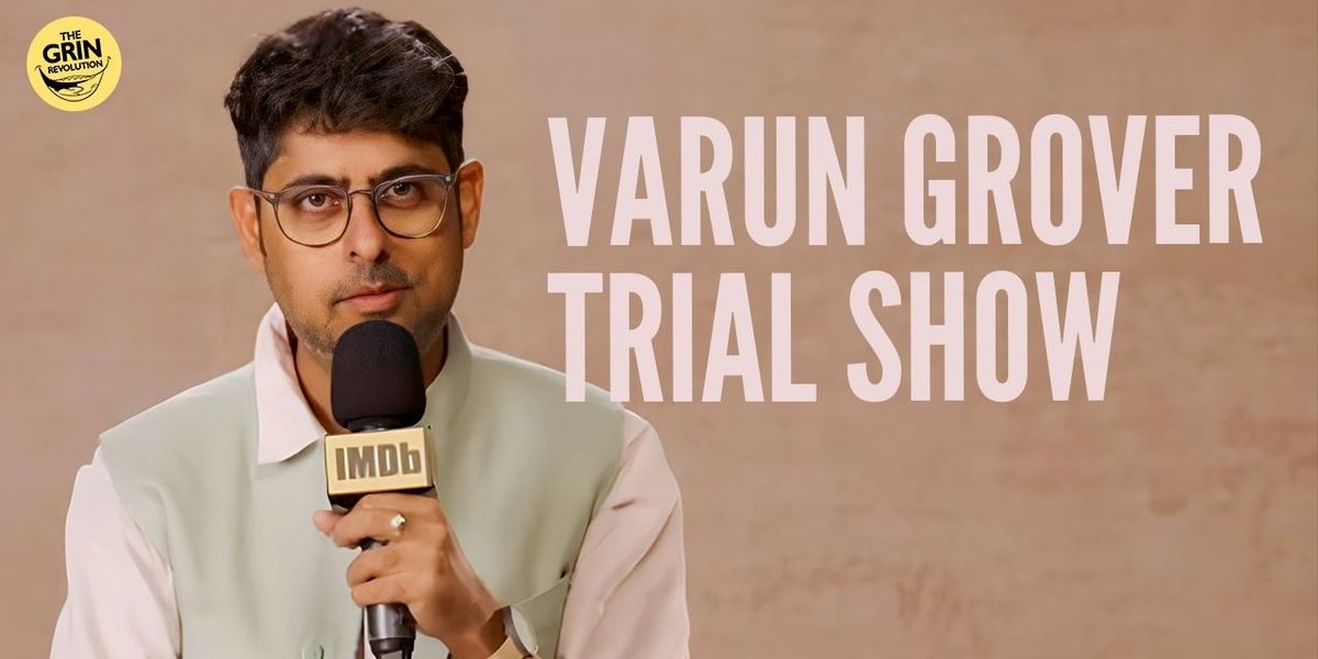 Grin Revolution: Varun Grover Trial Show