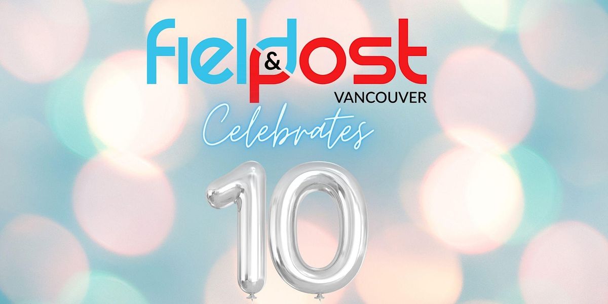 Field & Post Vancouver's 10th Anniversary Celebration