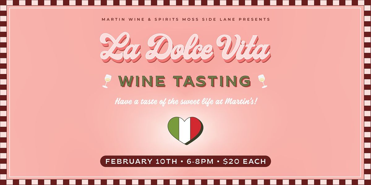 La Dolce Vita Wine Tasting, Martin Wine & Spirits Moss Side Ln, Baton Rouge, 10 February 2022