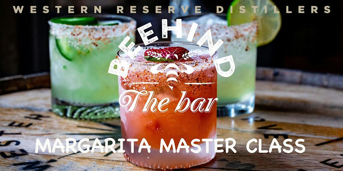 MARGARITA MASTERCLASS - BEEHING THE BAR
