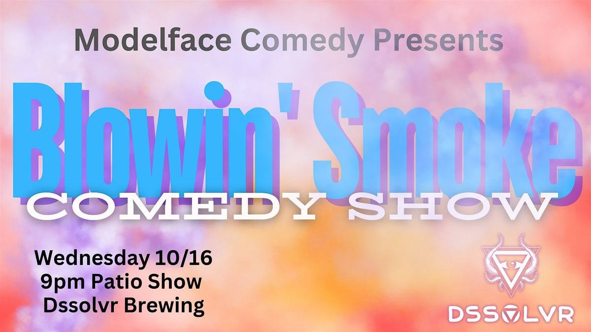 Blowin' Smoke Comedy Showcase at DSSOLVR