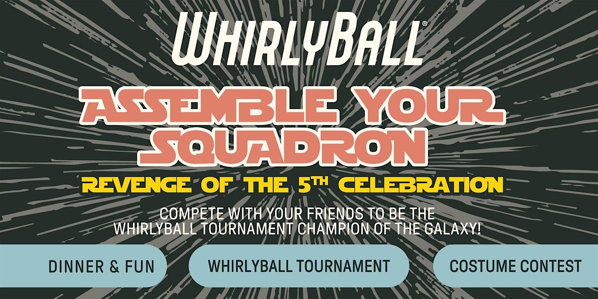 Assemble Your Squadron - Revenge of the 5th Celebration | WhirlyBall CHI