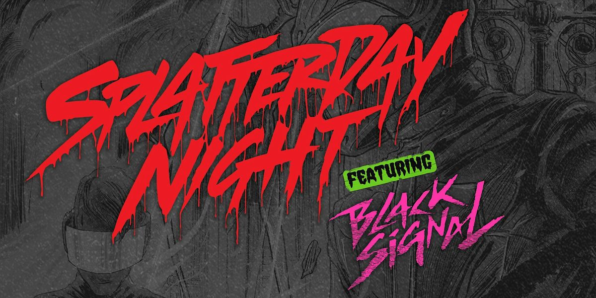 Splatterday Night: A Synthwave Party feat. Black Signal