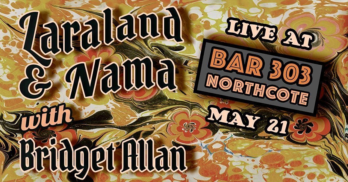 Laraland and Nama + Bridget Allan - Live at 303 Northcote