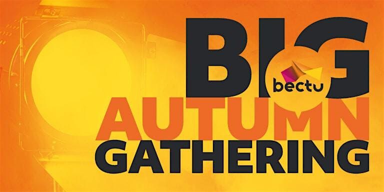 Bectu's BIG Autumn Gathering 2024