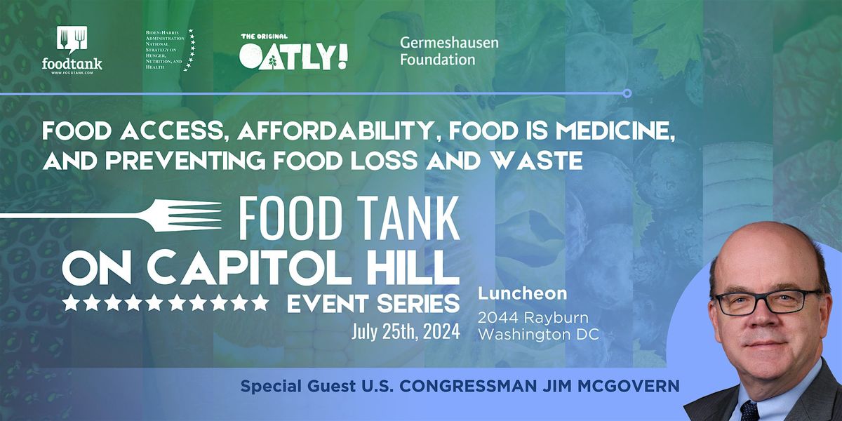 Capitol Hill Luncheon: Food Access, Affordability, Food is Medicine, Waste