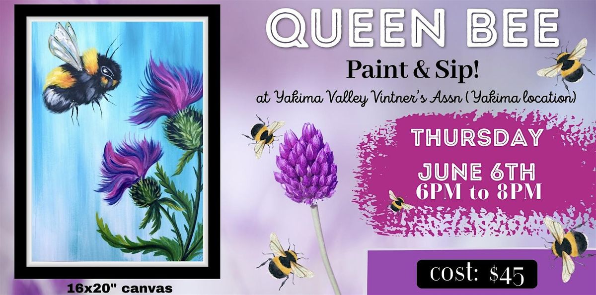 Queen Bee Paint & Sip! (Yakima)