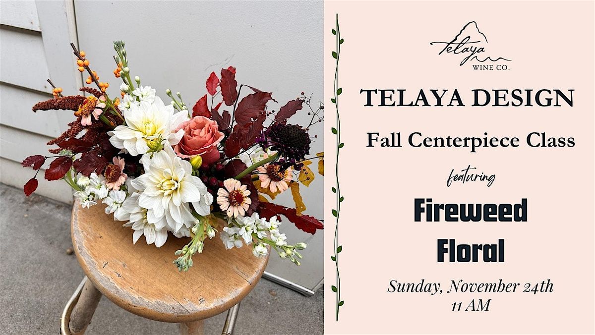 Telaya Design: Fall Centerpiece with Fireweed Floral