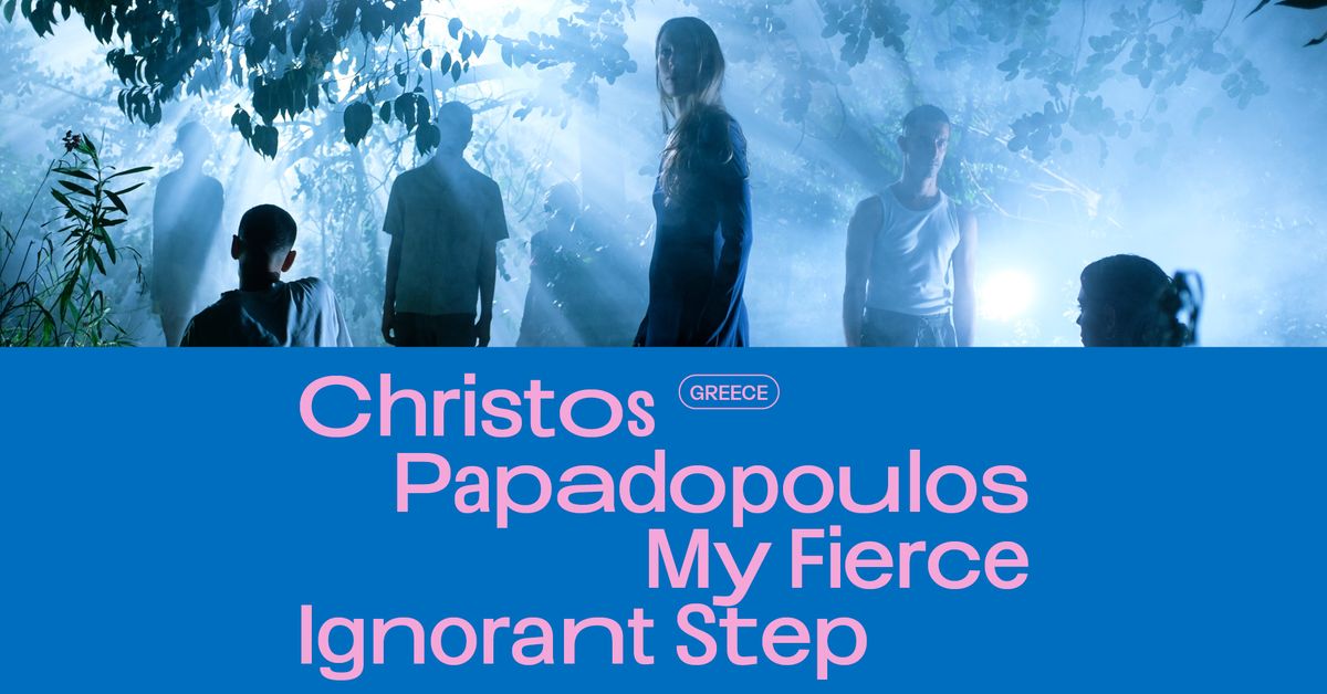 MY FIERCE IGNORANT STEP | Christos Papadopoulos (Greece)