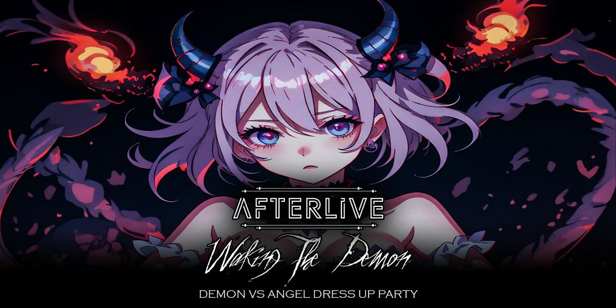 AFTERLIVE: DEMONS VS ANGELS DRESS UP PARTY (Alternative Club Night)