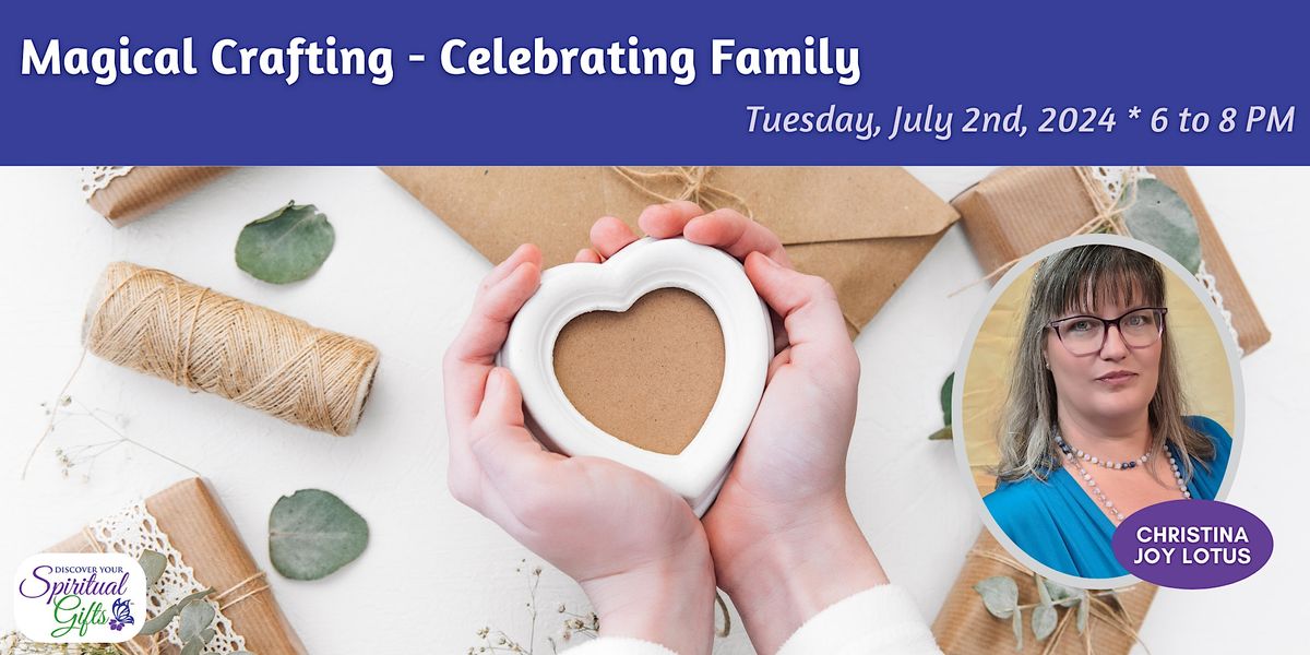 Magical Crafting - Celebrating Family