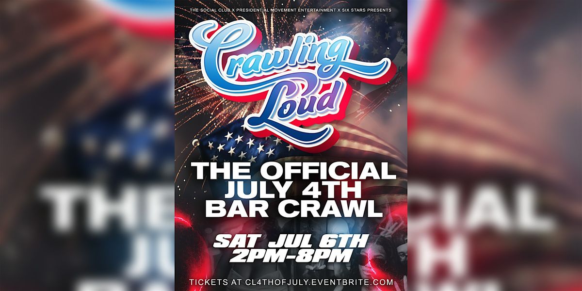 CRAWLING LOUD THE OFFICIAL JULY 4TH BAR CRAWL