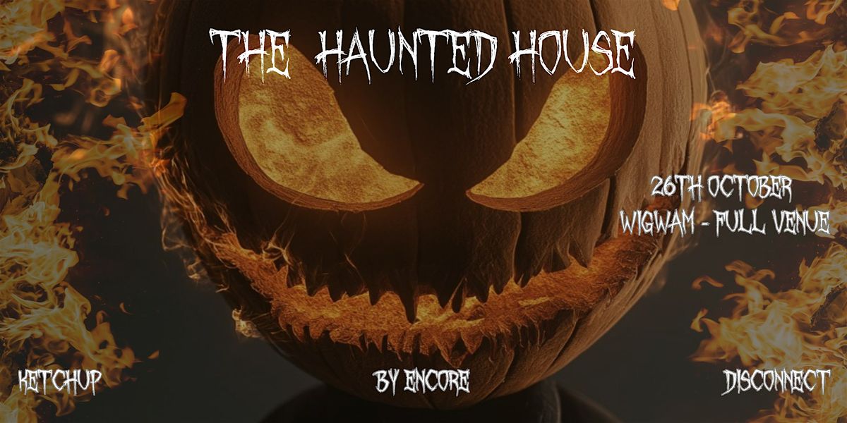 The Haunted House : Ketchup x Disconnect By Encore