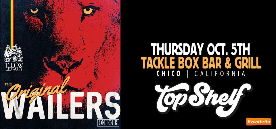 The Wailers at Tackle Box | Chico CA w\/ Top Shelf