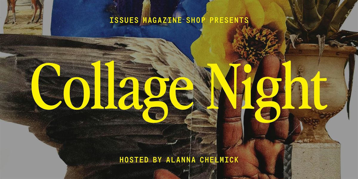 Collage Night: Wednesday, October 23