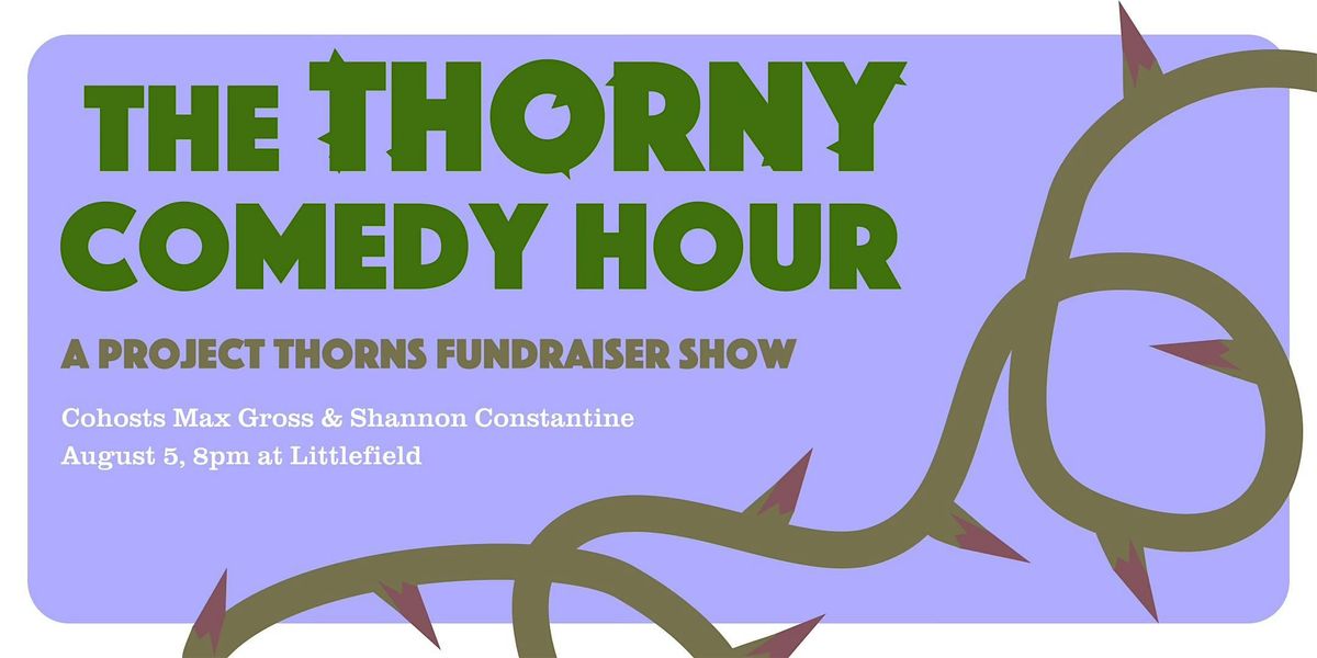 The Thorny Comedy Hour: A Project Thorns Fundraiser Show