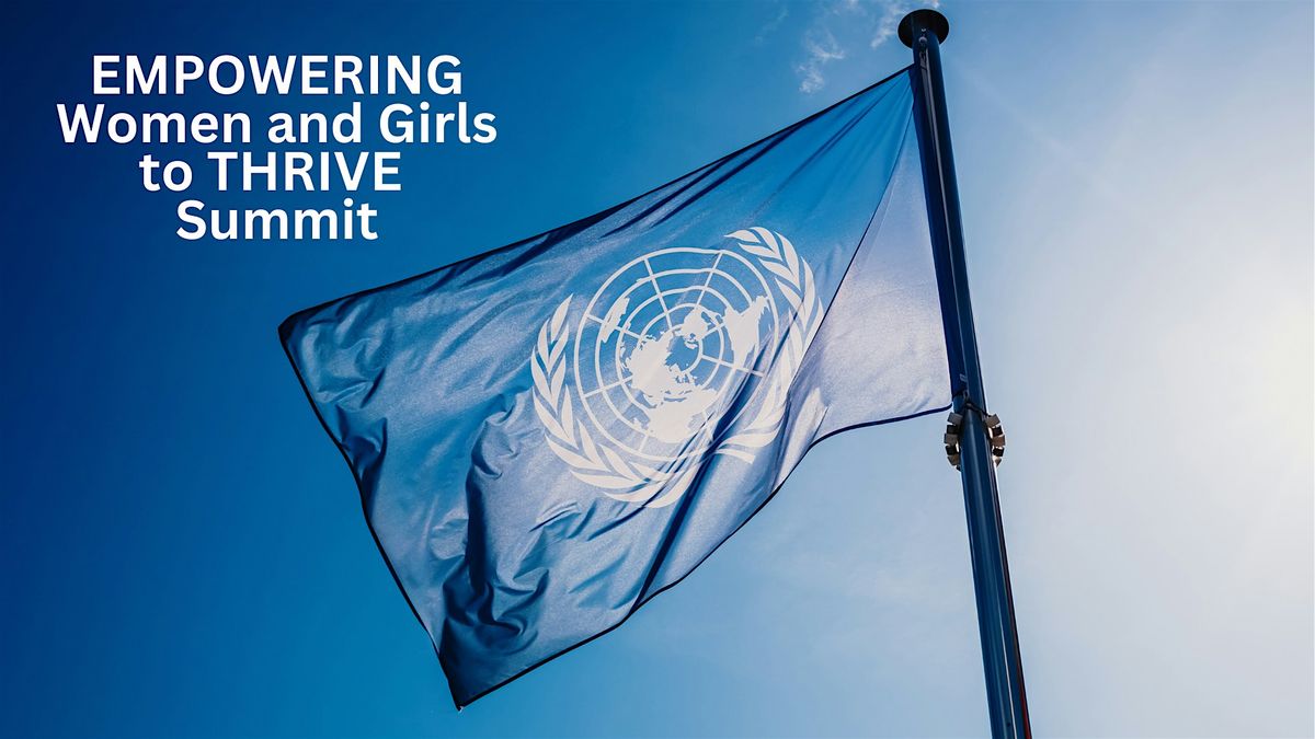 Empowering Women and Girls to Thrive Summit at the United Nations