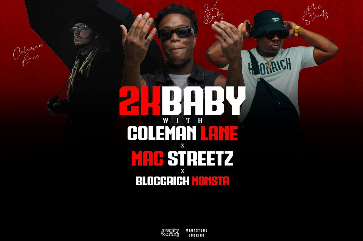 2KBaby w\/ Coleman Lane, Mac Streetz, and Bloccrich Monsta