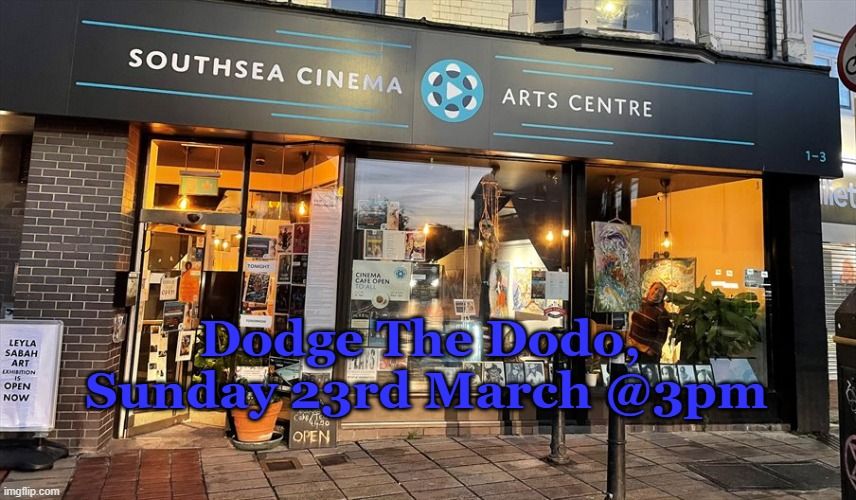 Dodge The Dodo fly into Southsea Cinema & Arts Centre 