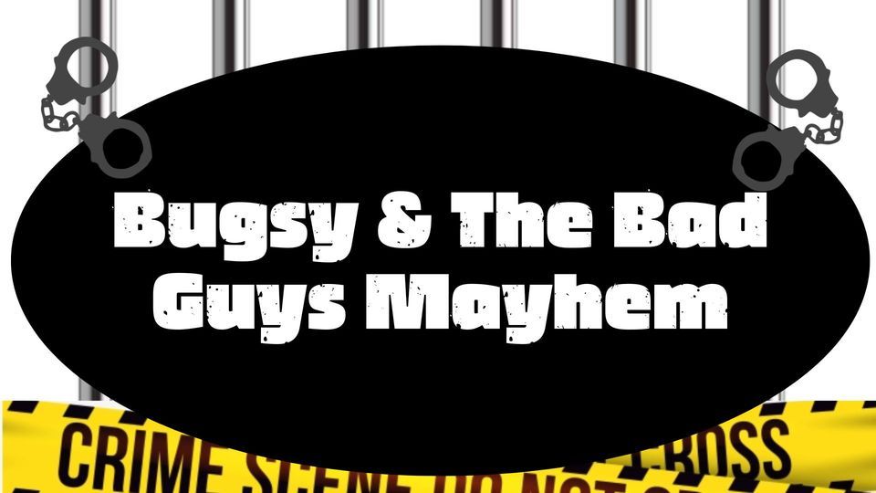 Bugsy & The Bad Guys Mayhem 