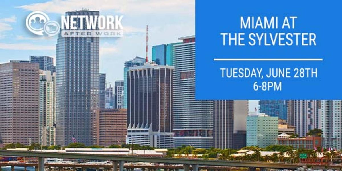 Network After Work Miami at The Sylvester