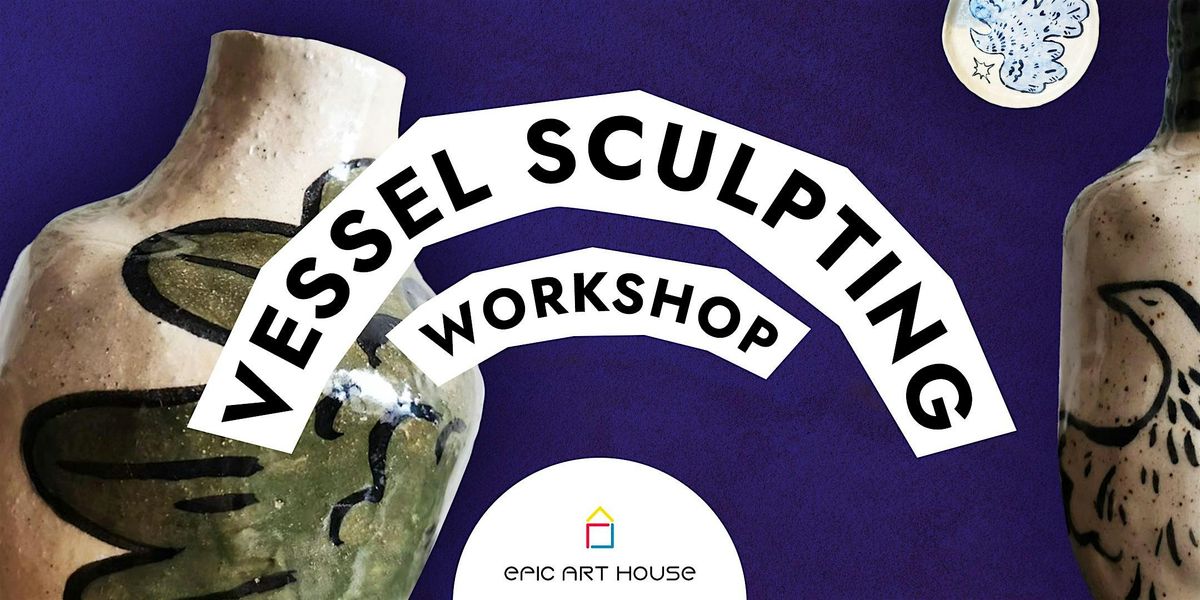 Vessel Sculpting: Pottery Workshop