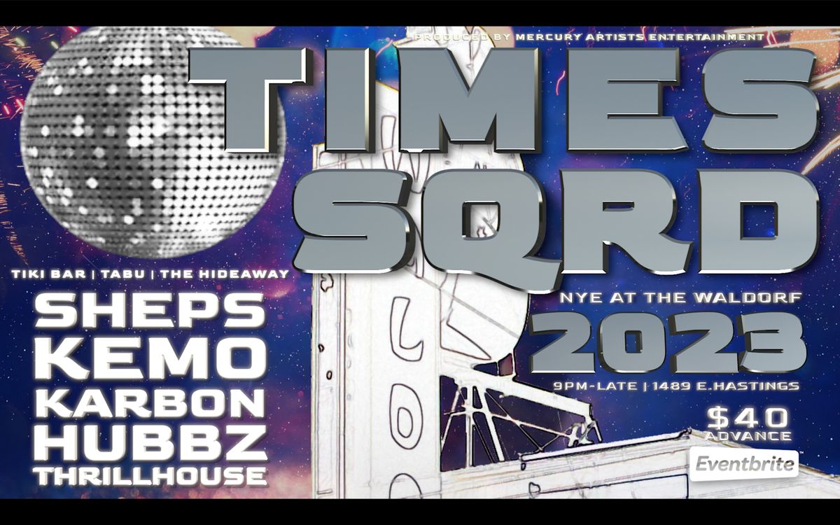 TIMES SQRD NYE 2023 at The Waldorf Hotel in Vancouver 3 Clubs, The