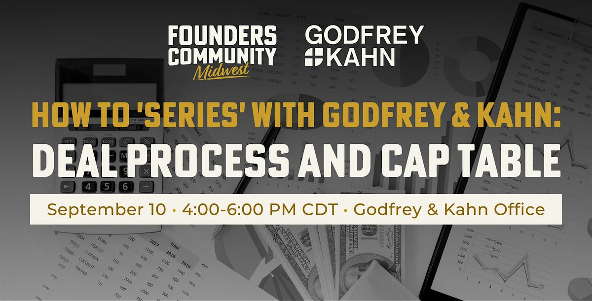 How to 'Series' with Godfrey & Kahn: Deal Process and Cap Table