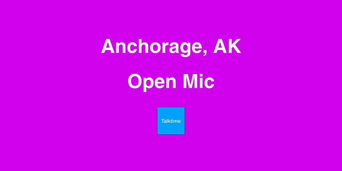 Open Mic - Anchorage