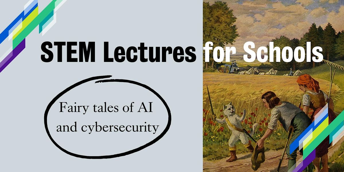 STEM Lectures for Schools: Fairytales of AI and cybersecurity