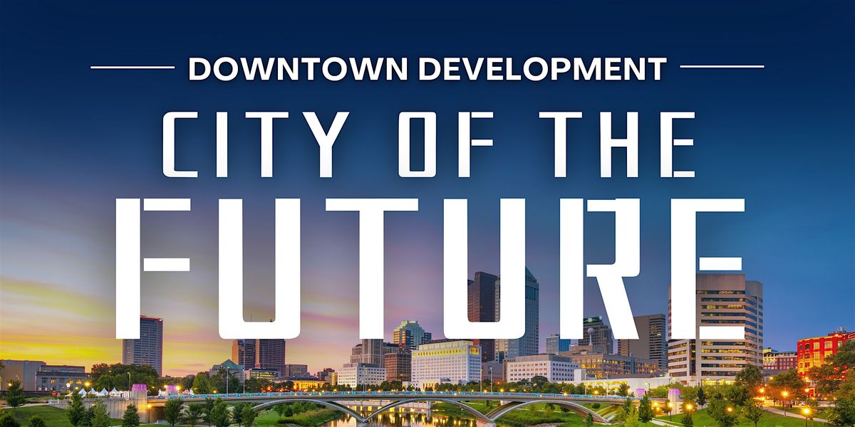 City of the Future: Downtown Development